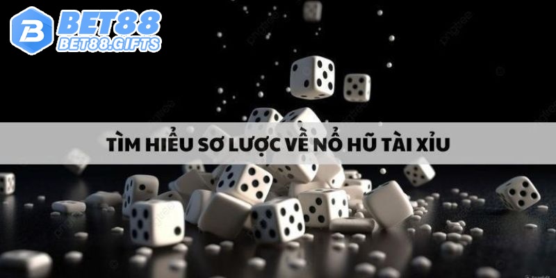Nổ Hũ Tài Xỉu Cực Đặc Biệt Với Giải Thưởng Khủng Tại BET88 1 Giới thiệu tổng quan trò chơi nổ hũ tài xỉu