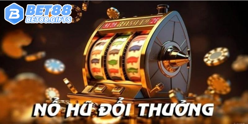Nổ Hũ Online Bet88 - Quay Hũ Liền Tay Rinh Ngay Tiền Tỷ 2 Chi tiết các bước tham gia đổi thưởng dành cho tân binh