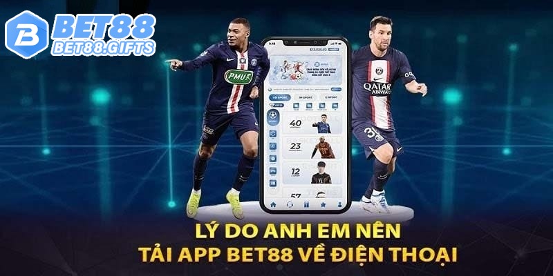 Tải App Bet88 Để Cá Cược Nhanh Chóng Và Thuận Tiện Hơn 1 Lý do nên tải app Bet88 về điện thoại